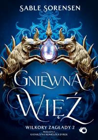 Okładka książki Gniewna więź. Wilkory zagłady. Tom 2
