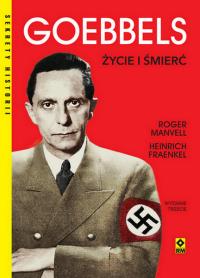 Goebbels. Życie i śmierć wyd. 2025. Autor: Manvell Roger, Fraenkel Heinrich. Dobreksiazki.pl Okładka książki Goebbels. Życie i śmierć wyd. 2025