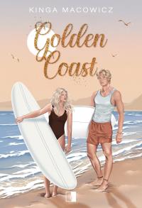 Golden Coast. Autor: Macowicz Kinga. Dobreksiazki.pl Okładka książki Golden Coast