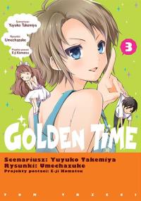 Golden Time. Tom 3. Autor: Yuyuko Takemiya, Umechazuke. Dobreksiazki.pl Okładka książki Golden Time. Tom 3