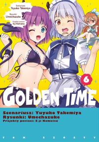 Golden Time. Tom 6. Autor: Yuyuko Takemiya, Umechazuke. Dobreksiazki.pl Okładka książki Golden Time. Tom 6