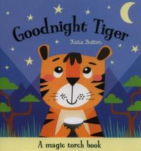 Goodnight Tiger. Autor: Button Katie. Dobreksiazki.pl Okładka książki Goodnight Tiger