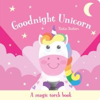 Okładka książki Goodnight Unicorn. A magic torch book