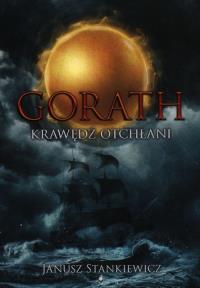 Gorath. Krawędź Otchłani. Autor: Stankiewicz Janusz. Dobreksiazki.pl Okładka książki Gorath. Krawędź Otchłani