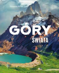 Góry świata. Autor: Adamczak Sławomir. Dobreksiazki.pl Okładka książki Góry świata