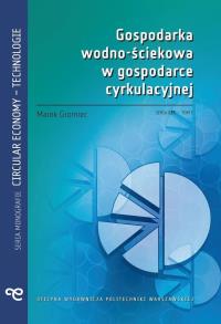 Gospodarka wodno-ściekowa w gospodarce cyrkulacyjnej. Autor: Marek Gromiec. Dobreksiazki.pl Okładka książki Gospodarka wodno-ściekowa w gospodarce cyrkulacyjnej