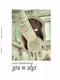 gra w algi. Autor: ANNA LUBERDA-KOWAL. Dobreksiazki.pl Okładka książki gra w algi