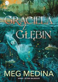 Graciela z głębin. Autor: Meg Medina. Dobreksiazki.pl Okładka książki Graciela z głębin