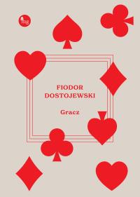 Gracz. Autor: Fiodor Dostojewski. Dobreksiazki.pl Okładka książki Gracz