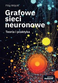Okładka książki Grafowe sieci neuronowe. Teoria i praktyka