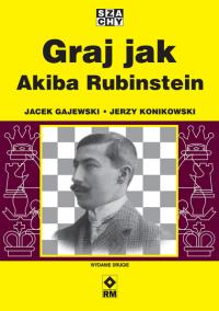 Graj jak Akiba Rubinstein wyd. 2025. Autor: Gajewski Jacek, Konikowski Jerzy. Dobreksiazki.pl Okładka książki Graj jak Akiba Rubinstein wyd. 2025