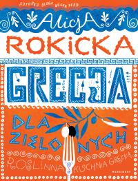 Grecja dla zielonych. Autor: Alicja Rokicka. Dobreksiazki.pl Okładka książki Grecja dla zielonych