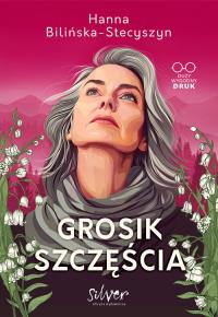 Grosik szczęścia. Autor: Hanna Bilińska-Stecyszyn. Dobreksiazki.pl Okładka książki Grosik szczęścia