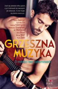 Grzeszna muzyka - uszkodzone. Autor: Gostyński Mateusz, Zysk K.A., Rose Ana, AT. Michalak, Bekher Nana, Feldmann Iwona, Anna Wolf. Dobreksiazki.pl Okładka książki Grzeszna muzyka - uszkodzone