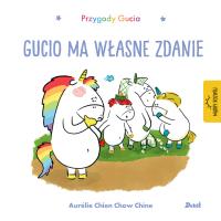 Gucio ma własne zdanie. Przygody Gucia. Autor: AURELIE CHIEN CHOW CHINE. Dobreksiazki.pl Okładka książki Gucio ma własne zdanie. Przygody Gucia