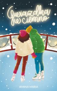 Gwiazdka w ciemno. Autor: Irmina Maria. Dobreksiazki.pl Okładka książki Gwiazdka w ciemno