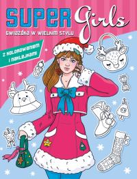 Gwiazdka w wielkim stylu. Super Girls!. Autor: Opracowanie zbiorowe. Dobreksiazki.pl Okładka książki Gwiazdka w wielkim stylu. Super Girls!