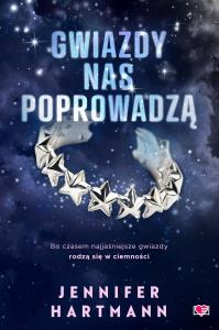 Gwiazdy nas poprowadzą. Autor: Hartmann Jennifer. Dobreksiazki.pl Okładka książki Gwiazdy nas poprowadzą