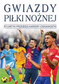 Gwiazdy piłki nożnej. Autor: Patryk Kosiński. Dobreksiazki.pl Okładka książki Gwiazdy piłki nożnej