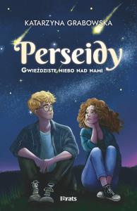 Gwieździste niebo nad nami Tom 1 Perseidy. Autor: Katarzyna Grabowska. Dobreksiazki.pl Okładka książki Gwieździste niebo nad nami Tom 1 Perseidy