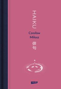 Haiku. Autor: Miłosz Czesław. Dobreksiazki.pl Okładka książki Haiku