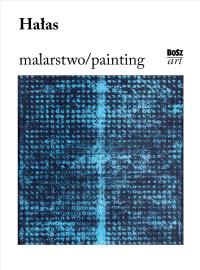 Hałas. Malarstwo. Autor: Kozakowska-Zaucha Urszula. Dobreksiazki.pl Okładka książki Hałas. Malarstwo