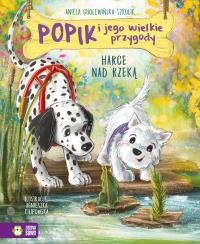Harce nad rzeką. Popik i jego wielkie przygody. Autor: Aniela Cholewińska-Szkolik. Dobreksiazki.pl Okładka książki Harce nad rzeką. Popik i jego wielkie przygody