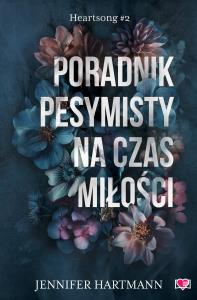 Heartsong Tom 2 Poradnik pesymisty na czas miłości. Autor: Hartmann Jennifer. Dobreksiazki.pl Okładka książki Heartsong Tom 2 Poradnik pesymisty na czas miłości
