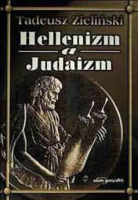 Hellenizm a judaizm. Autor: Zieliński Tadeusz. Dobreksiazki.pl Okładka książki Hellenizm a judaizm
