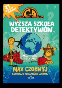 Heraklia Płaro i Arnold Lupę. Wyższa szkoła detektywów. Autor: Max Czornyj. Dobreksiazki.pl Okładka książki Heraklia Płaro i Arnold Lupę. Wyższa szkoła detektywów