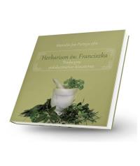 Herbarium św. Franciszka - Tradycyjne ziołolecznictwo klasztorne. Autor: Marcelin Jan Pietryja. Dobreksiazki.pl Okładka książki Herbarium św. Franciszka - Tradycyjne ziołolecznictwo klasztorne