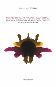Hermeneutyczny projekt egzystencji. Autor: Waśko Mateusz. Dobreksiazki.pl Okładka książki Hermeneutyczny projekt egzystencji
