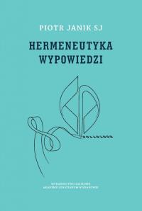 Hermeneutyka wypowiedzi. Autor: Janik Piotr. Dobreksiazki.pl Okładka książki Hermeneutyka wypowiedzi