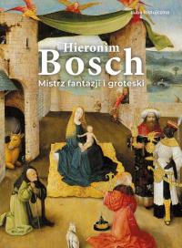 Okładka książki Hieronim Bosch. Mistrz fantazji i groteski