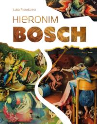 Hieronim Bosch. Autor: Luba Ristujczina. Dobreksiazki.pl Okładka książki Hieronim Bosch