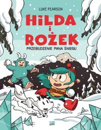 Hilda i Rożek. Przebudzenie Pana Śniegu. Autor: Pearson Luke. Dobreksiazki.pl Okładka książki Hilda i Rożek. Przebudzenie Pana Śniegu