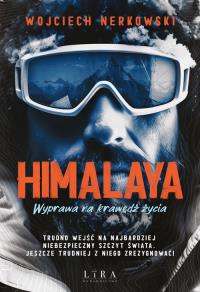 Himalaya Wyprawa na krawędź życia. Autor: Wojciech Nerkowski. Dobreksiazki.pl Okładka książki Himalaya Wyprawa na krawędź życia