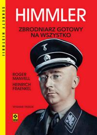 Himmler. Zbrodniarz gotowy na wszystko wyd. 2025. Autor: Fraenkel Heinrich, Manvell Roger. Dobreksiazki.pl Okładka książki Himmler. Zbrodniarz gotowy na wszystko wyd. 2025