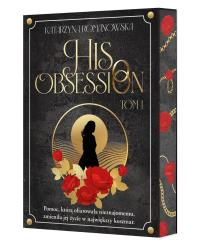 His Obsession. Tom 1 (Ilustrowane brzegi). Autor: Romanowska Katarzyna. Dobreksiazki.pl Okładka książki His Obsession. Tom 1 (Ilustrowane brzegi)