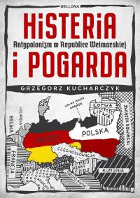 Okładka książki Histeria i pogarda. Antypolonizm w Republice Weimarskiej