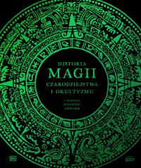 Okładka książki Historia magii, czarodziejstwa i okultyzmu