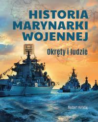 Historia marynarki wojennej. Okręty i ludzie. Autor: NORBERT HAŁADAJ. Dobreksiazki.pl Okładka książki Historia marynarki wojennej. Okręty i ludzie