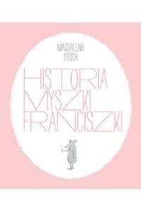 Okładka książki Historia myszki Franciszki