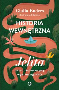 Historia wewnętrzna. Jelita – najbardziej fascynujący organ naszego ciała. Autor: Enders Giulia. Dobreksiazki.pl Okładka książki Historia wewnętrzna. Jelita – najbardziej fascynujący organ naszego ciała