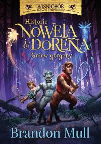 Historie Nowela i Dorena. Gniew Gorgony. Baśniobór. Autor: Brandon Mull, Rafał Lisowski. Dobreksiazki.pl Okładka książki Historie Nowela i Dorena. Gniew Gorgony. Baśniobór