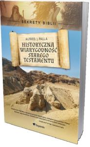 Historyczna wiarygodność Starego Testamentu w.2. Autor: Alfred J. Palla. Dobreksiazki.pl Okładka książki Historyczna wiarygodność Starego Testamentu w.2