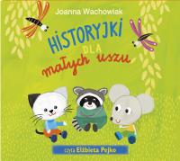 Historyjki dla małych uszu (audiobook). Autor: Wachowiak Joanna. Dobreksiazki.pl Okładka książki Historyjki dla małych uszu (audiobook)