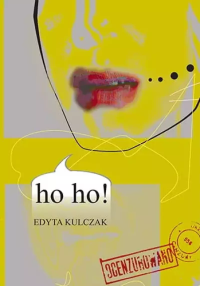 ho ho!. Autor: Kulczak Edyta. Dobreksiazki.pl Okładka książki ho ho!