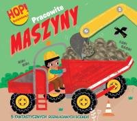 Hop! Rozkładanka. Pracowite maszyny. Autor: Redford Ruth, Ela Smietanka, Izabella Sieńko-Hole. Dobreksiazki.pl Okładka książki Hop! Rozkładanka. Pracowite maszyny