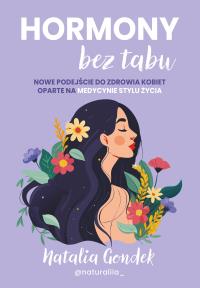 Hormony bez tabu. Autor: Gondek Natalia. Dobreksiazki.pl Okładka książki Hormony bez tabu